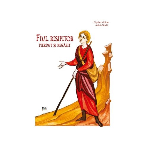 Fiul risipitor pierdut si regasit - Ciprian Vidican