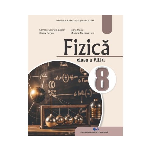 Fizica, Manual pentru clasa a VIII-a - Carmen Gabriela Bostan, editura Didactica si Pedagogica
