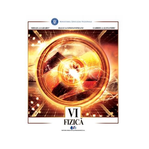 Fizica, manual pentru clasa a VI-a - Mihaela Garabet, Raluca Constantineanu, Gabriela Alexandru