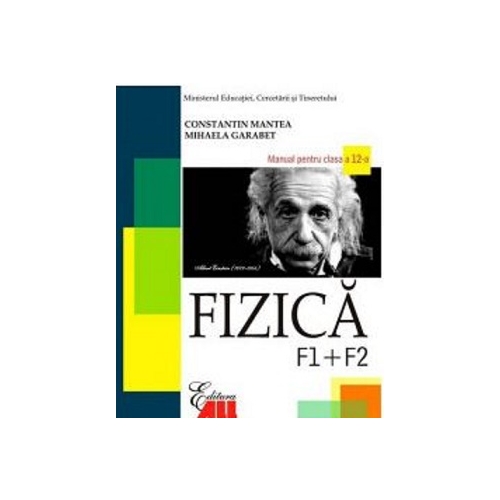 Fizica F1+F2. Manual clasa a 12-a - Constantin Mantea Fizica Clasa 12 All