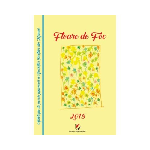 Floare de Foc. Antologie de poezie japoneza contemporana a Asociatiei Poetilor din Kansai - Clelia Ifrim