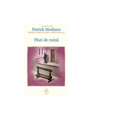 Flori de ruina - Patrick Modiano, editura Art Grup