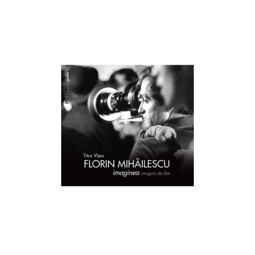 Florin Mihailescu. Imaginea imaginii de film - Titus Vijeu