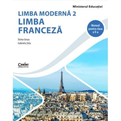 Limba Franceza, limba moderna 2, manual pentru clasa a V-a. Contine editia digitala - Doina Groza, Dan Ion Nasta, editura Corint