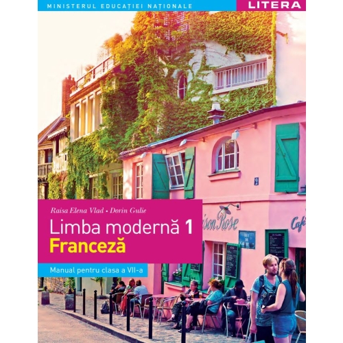 Limba moderna 1. Limba franceza. Manual. Clasa a 7-a - Raisa Elena Vlad, Dorin Gulie