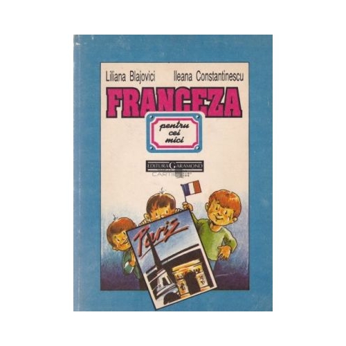 Franceza pentru cei mici - Ileana Constantinescu, Liliana Blajovici
