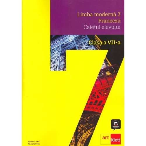 LIMBA FRANCEZÄ‚ - L2. Caietul elevului. Clasa a VII-a, editura Art Klett
