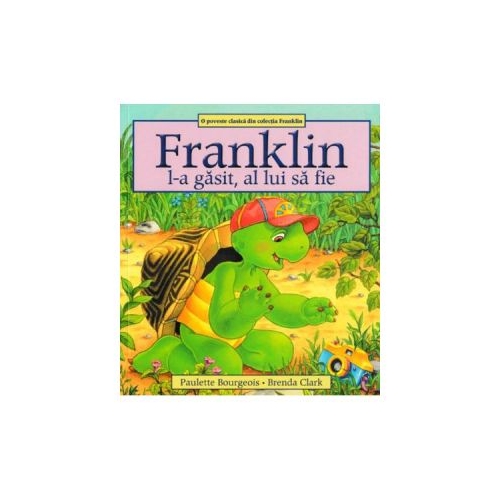 Franklin l-a gasit, al lui sa fie - Paulette Bourgeois, Brenda Clark