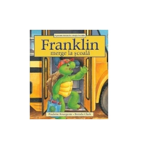 Franklin merge la scoala - Paulette Bourgeois, Brenda Clark