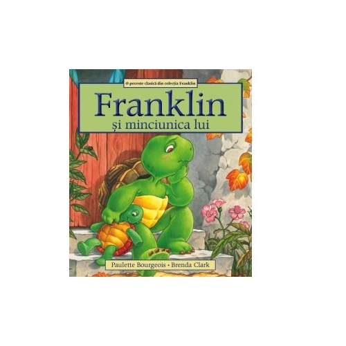 Franklin si minciunica lui - Paulette Bourgeois, Brenda Clark
