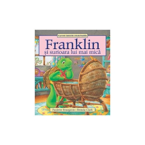 Franklin si surioara lui mai mica - Paulette Bourgeois, Brenda Clark