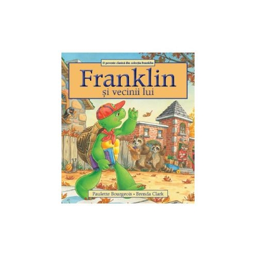 Franklin si vecinii lui - Paulette Bourgeois, Brenda Clark