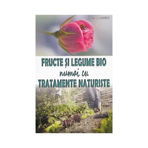 Fructe si legume bio numai cu tratamente naturiste - Philippe Asseray Agricultura MAST grupdzc
