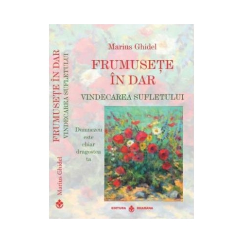 Frumusete in Dar. Vindecarea sufletului - Ghidel Marius