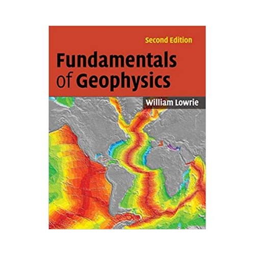 Fundamentals of Geophysics - William Lowrie