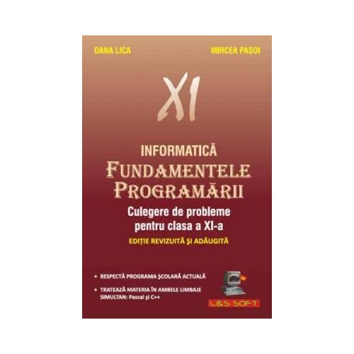 Fundamentele Programarii Culegere de probleme pentru clasa a XI-a - Dana Lica, Mircea Pasoi