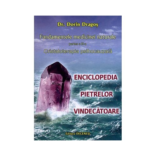 Fundamentele medicinei naturale, partea 3-a. Cristaloterapia psihocauzala - Dorin Dragos