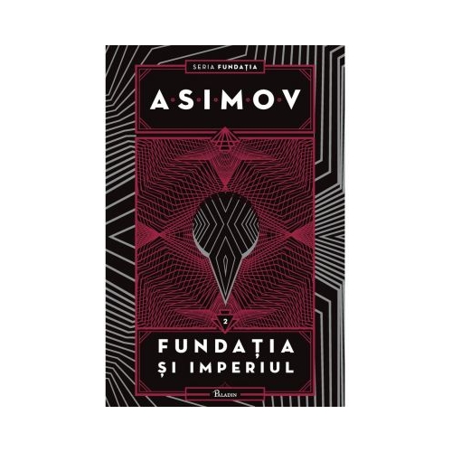 Fundatia II. Fundatia si Imperiul - Isaac Asimov