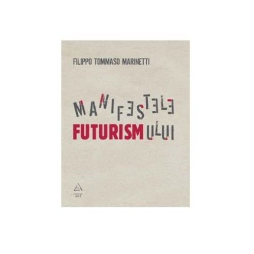 Manifestele Futurismului - Filippo Tommaso Marinetti