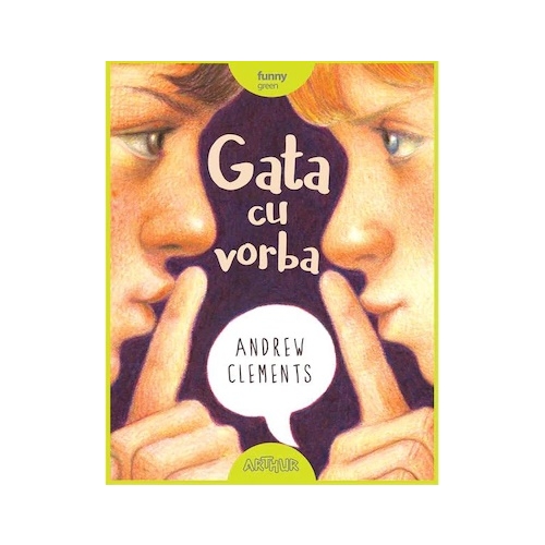 Gata cu vorba. Paperback - Andrew Clements. Volum publicat de editura Arthur