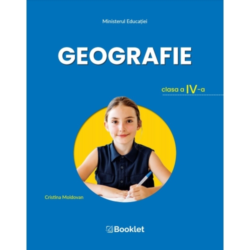 Geografie. Manual pentru clasa a IV-a - Cristina Moldovan, editura Booklet
