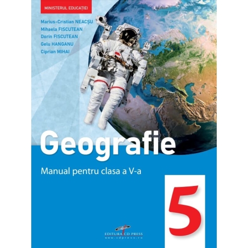 Geografie. Clasa V. Manual + CD - Marius C. Neacsu, Mihaela Fiscutean, Dorin Fiscutean, Gelu Hanganu, Ciprian Mihai, Ionela Popa, editura CD Press