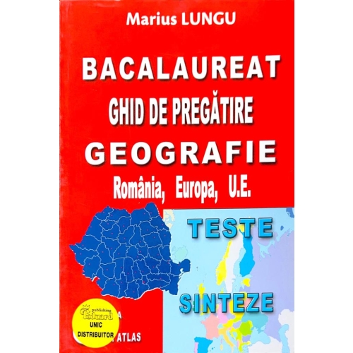 Bacalaureat 2018 Ghid de pregatire Geografie, Romania, Europa, U. E. Teste si Sinteze - Marius Lungu