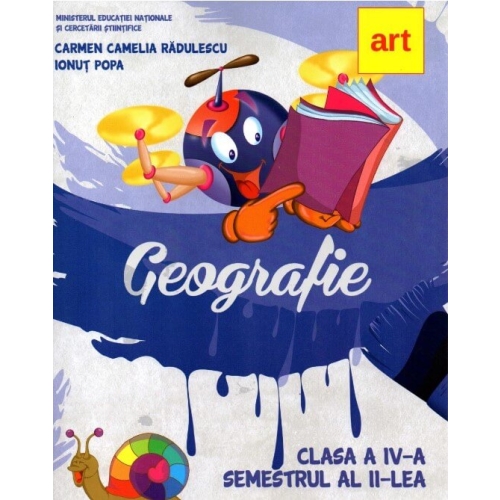 Manual geografie pentru clasa a IV-a. Semestrul al II-lea - Carmen Camelia Radulescu, Ionut Popa, editura Art Grup