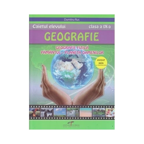 Caietul elevului de Geografie pentru clasa a IX-a. Geografie fizica. Pamantul, Planeta oamenilor - Dumitru Rus