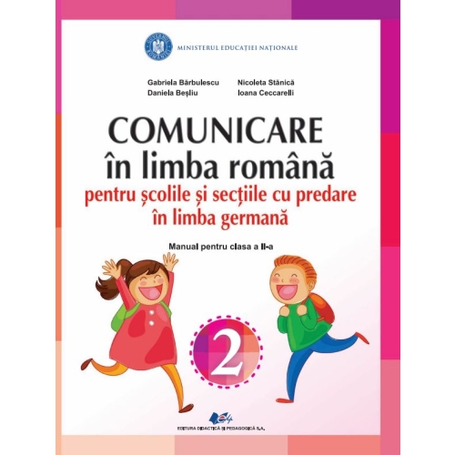 Comunicare in limba romana pentru scolile si sectiile cu predare in limba germana. Manual pentru clasa 2 - Gabriela Barbulescu. Nicoleta Stanica, Daniela Besliu, Ioana Ceccareli