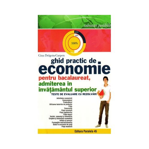 Ghid practic de Economie pentru Bacalaureat si admitere in invatamantul superior - Gina Dragoiu-Carpen