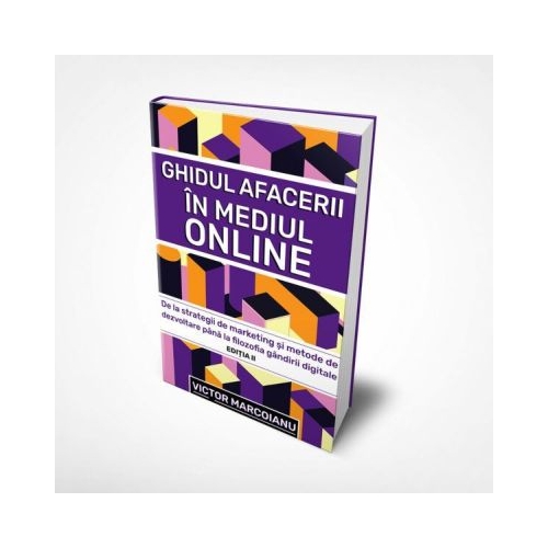 Ghidul Afacerii in Mediul Online. Editia II - Victor Marcoianu