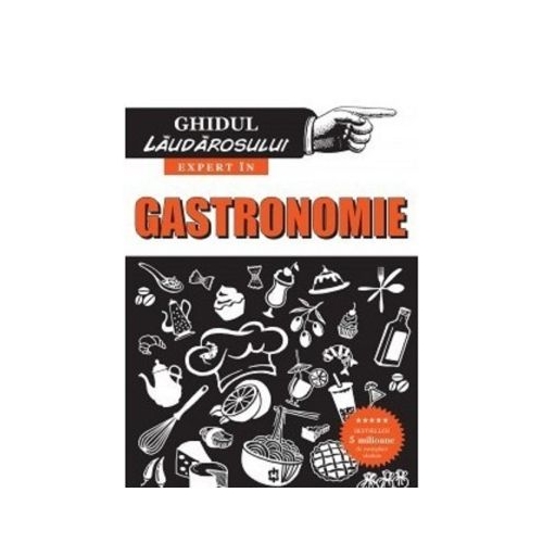 Ghidul laudarosului. Expert in gastronomie - Neil Davey