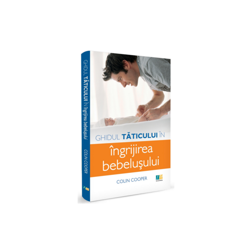 Ghidul taticului in ingrijirea bebelusului - Colin Coper
