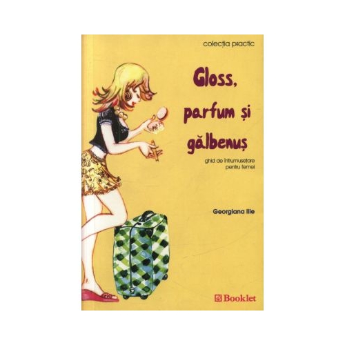 Gloss, parfum si galbenus - Georgiana Ilie