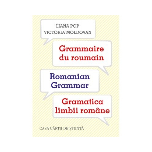 Grammaire du roumain. Romanian Grammar. Gramatica limbii romane - Liana Pop, Victoria Moldovan