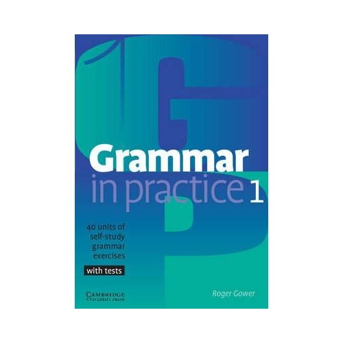 Grammar in Practice 1 - Roger Gower, editura Cambridge University Press