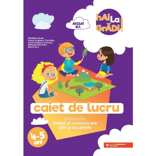 Hai la gradi! Limba si comunicare. Om si societate. Caiet de lucru. 4-5 ani