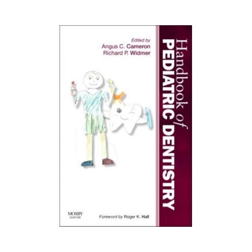 Handbook of Pediatric Dentistry - Angus C. Cameron, Richard P. Widmer