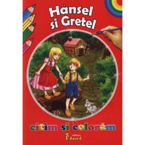 Citim si coloram - Hansel si Gretel, Eduard, Lecturi, Povesti pentru copii