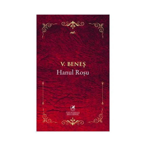 Hanul Rosu - V. Benes, editura Cartea Romaneasca Educational