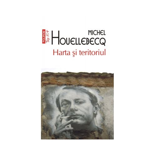 Harta si teritoriul - Michel Houellebecq