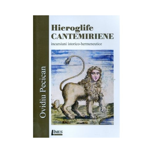 Hieroglife cantemiriene - incursiuni istorico-hermeneutice - Ovidiu Pecican