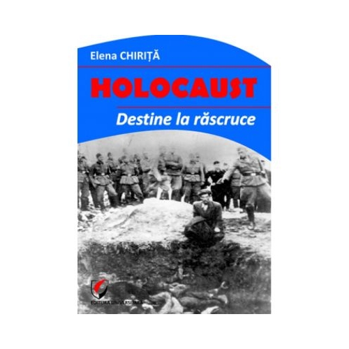Holocaust. Destine la rascruce - Elena Chirita