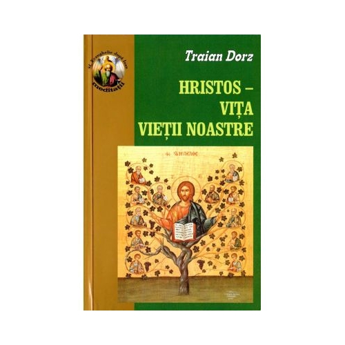 Hristos, vita vietii noastre - Traian Dorz