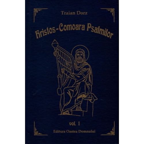 Hristos, Comoara Psalmilor. Volumul I - Traian Dorz