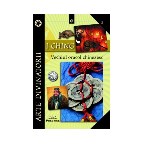 I CHING. Vechiul oracol chinezesc