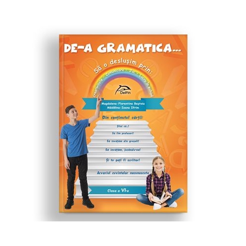 De-a gramaticaâ€¦ Limba si literatura romana - Clasa a VI-a, editura Delfin