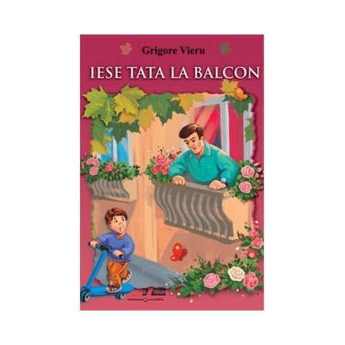 Iese tata la balcon - Grigore Vieru, editura Bibilion. Volum de poezii pentru copii
