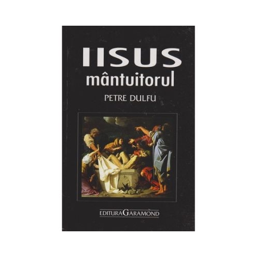 Iisus mantuitorul - Petre Dulfu